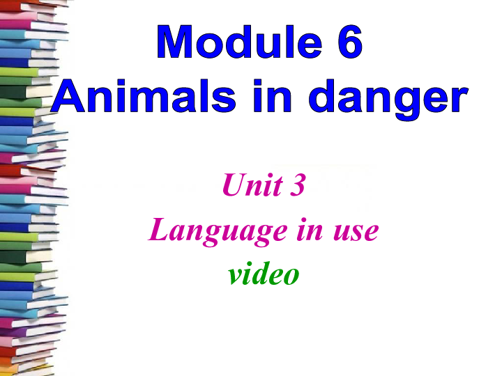 Module 6 Animals in danger Unit 3 Language in use 课件（21PPT无素材）