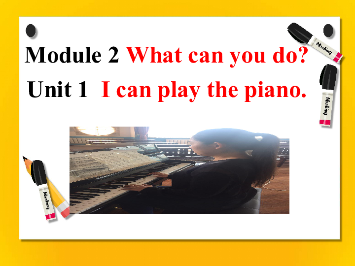 Module 2 What can you do ? Unit 1 I can play the piano 课件（21张）