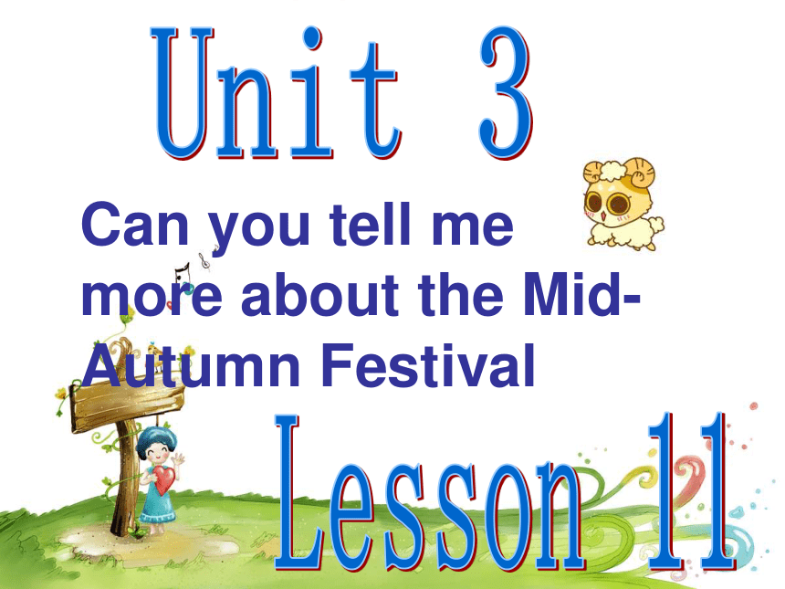 Unit 3 Can you tell me more about the Mid-autumn Festival Lesson 11  课件 (共19张PPT)