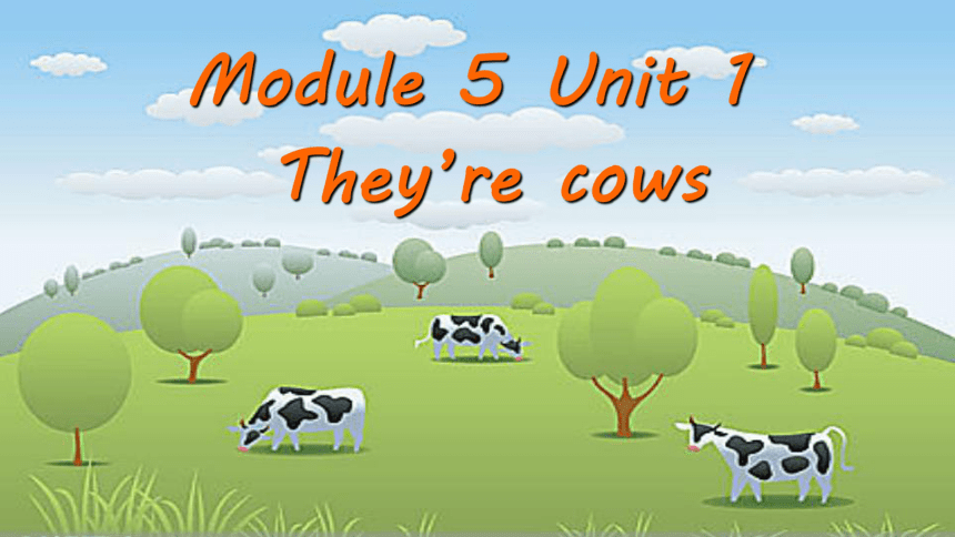 Module 5 Unit 1 They're cows 课件（两个课时）