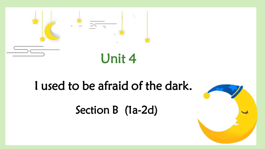 Are You Afraid Of The Dark Laughing In The Dark Unit 4 I used to be afraid of the dark Section A(1a-2d) 原创教学课件(共37张PPT