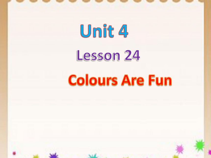 Lesson 24 Colours Are Fun! 课件