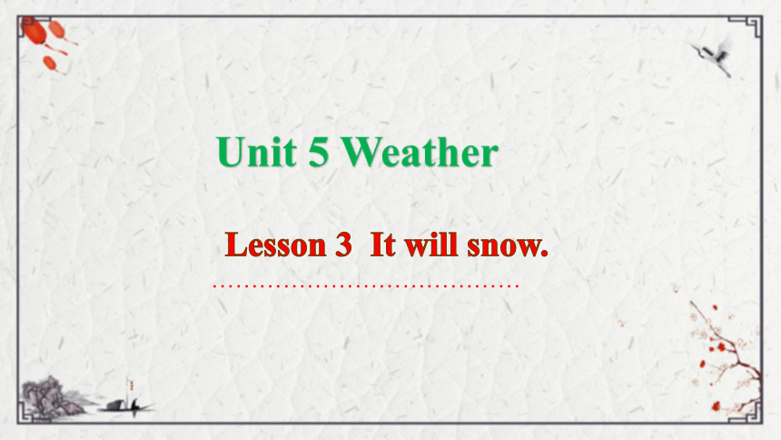 Unit 5 Weather Lesson 3  It will snow课件（37张PPT)