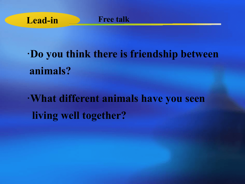 Unit 3 Animals Are Our Friends.Lesson 18 Friendship Between Animals.课件