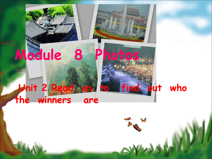 九年级上>Module 8 Photos>Unit 2 Read on to find out who the winners are.