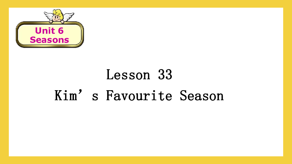 Unit 6 Seasons Lesson 33 Kim's Favourite Season 课件20张PPT+音频