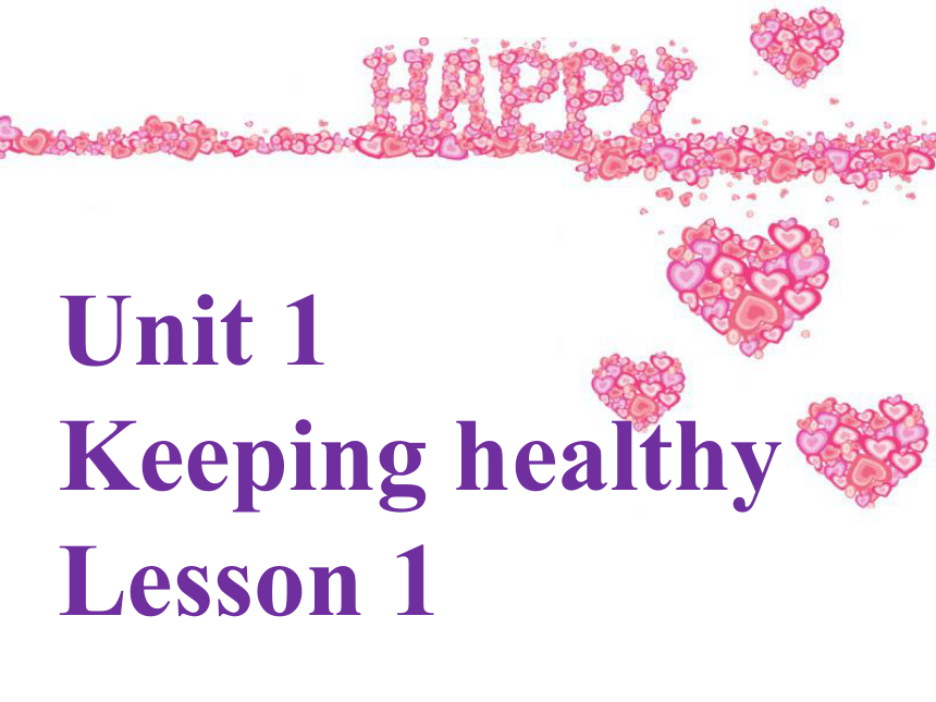 Unit 1 Keeping healthy Lesson 1 课件
