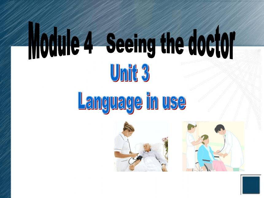 Module 4  Seeing the doctor > Unit 3  Language in use