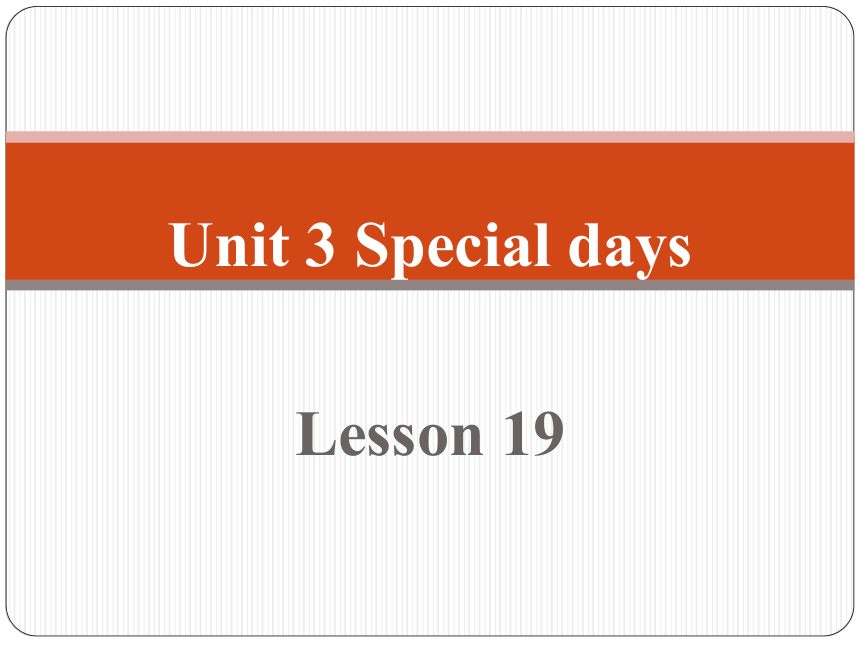 Unit 3 Special days Lesson 19 课件