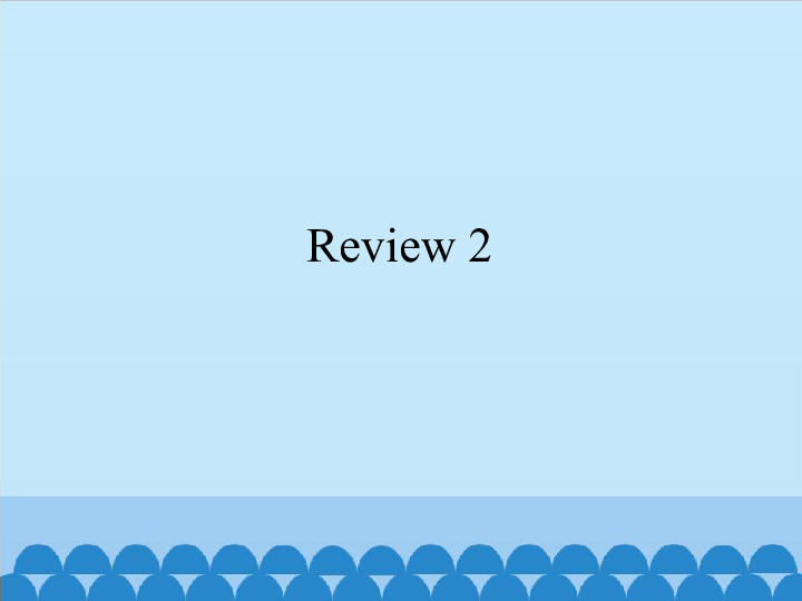 Review 2 课件(共11张PPT)