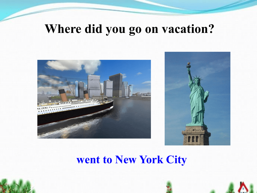 Unit 1 Where did you go on vacation? Section A Period 1 (1a-2d) 课件（23张）