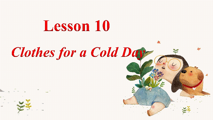 Unit 2 Colours and Clothes Lesson 10 Clothes for a Cold Day 课件（43张PPT，内嵌音频，WPS打开）
