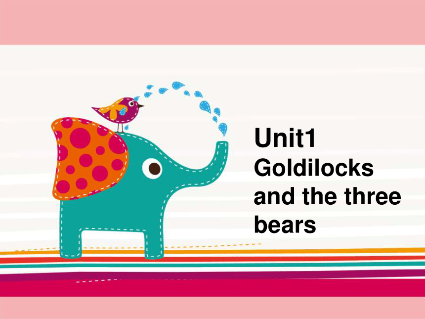 Unit 1 Goldilocks and three bears 复习课件