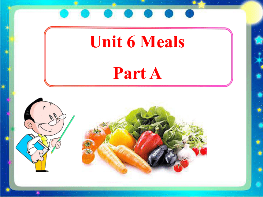 Unit 6 Meals PA 课件