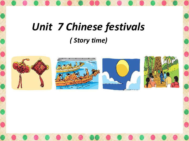 Unit 7 Chinese festivals Story time 课件(共27张PPT)