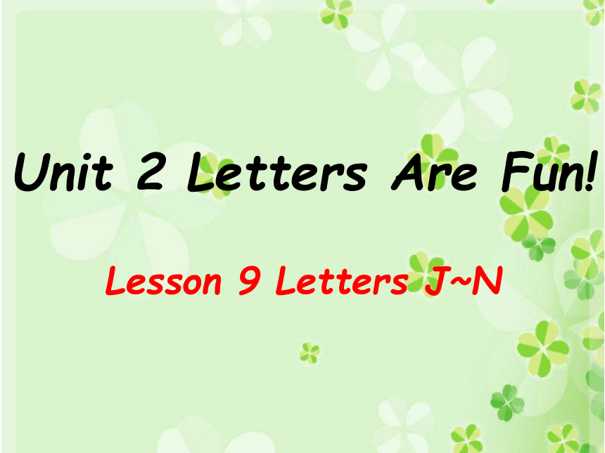 Lesson 9 Letters J—N 字母练习课件
