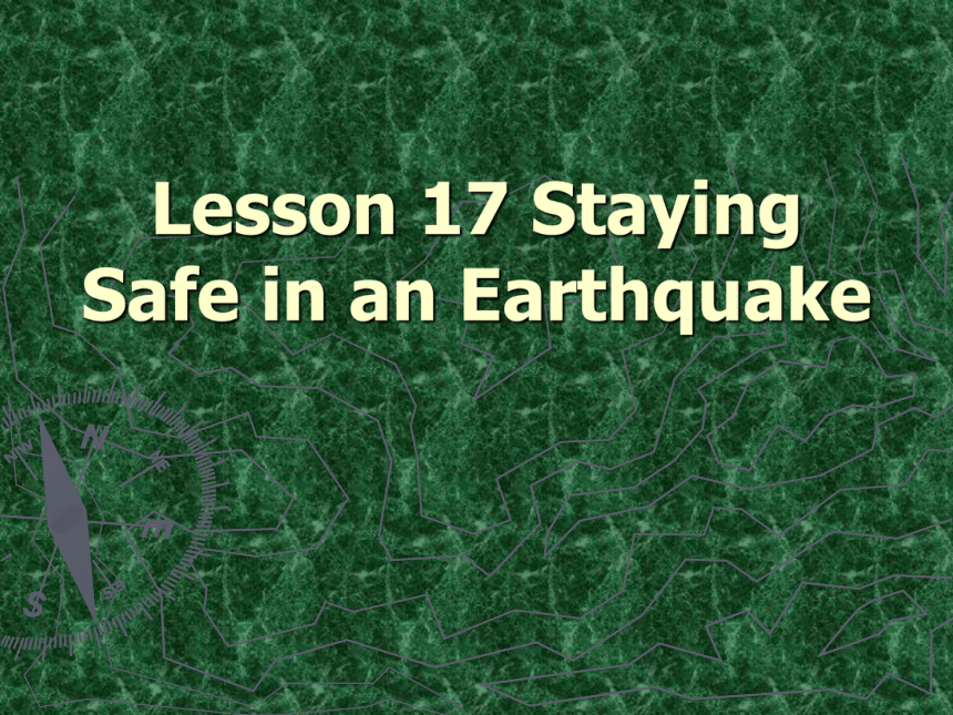 Unit 3 Safety.Lesson 17 Staying Safe in an Earthquake.课件