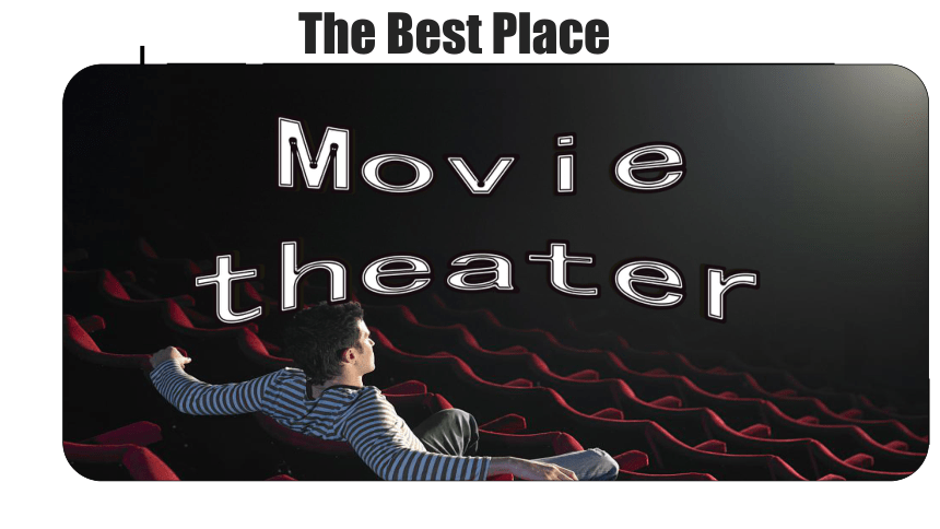 unit 4 what's the best movie theater?