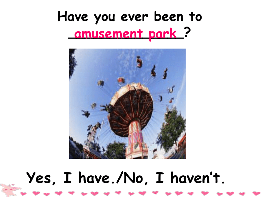 unit9  Have you ever been to an amusement park? (section A 1b-2b)