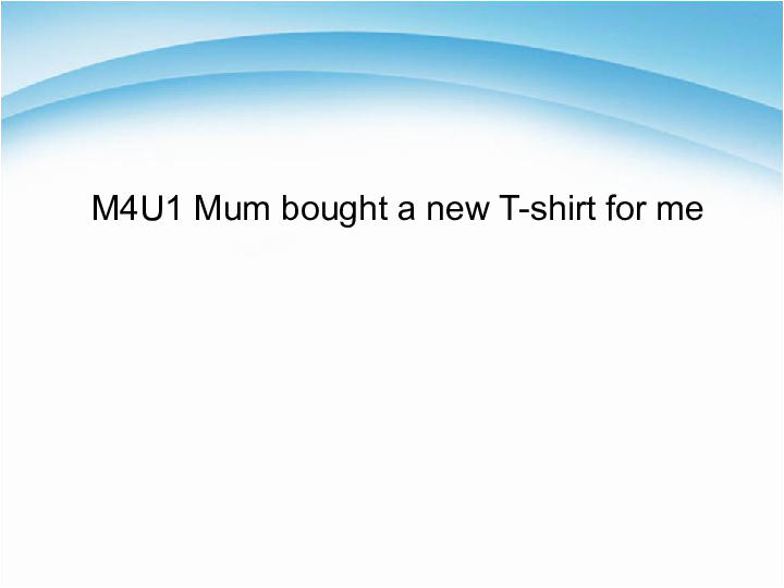 Unit 1 Mum bought a new T-shirt for me 课件   (共22张PPT)无音视频
