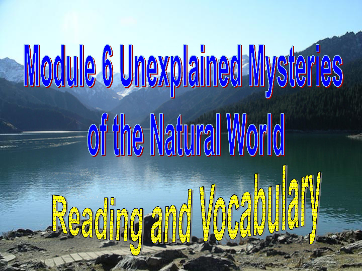 外研版必修4Module 6 Unexplained Mysteries of the Nature World Reading and Vocabulary课件(共36张PPT)