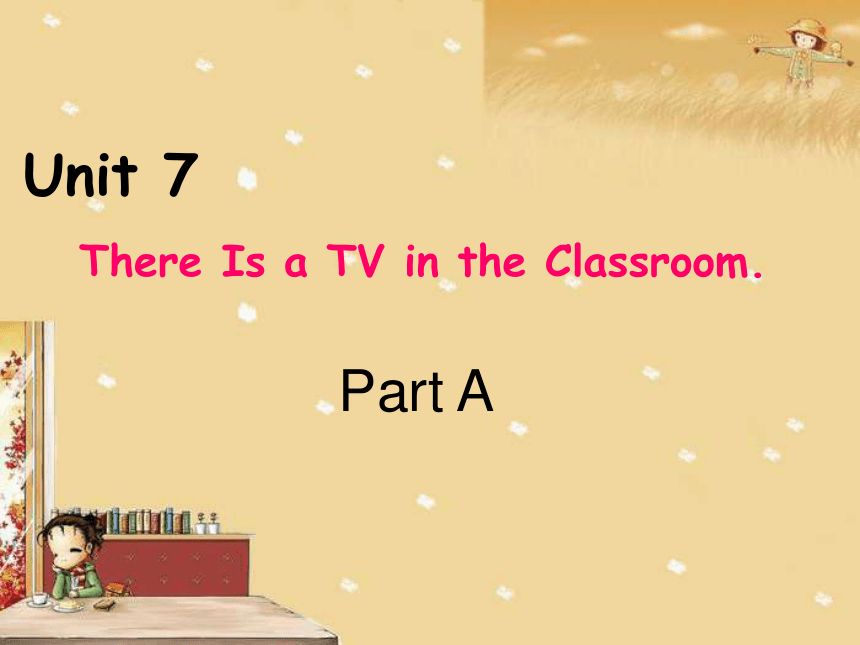 Unit 7 There Is a TV in the Classroom part A  课件