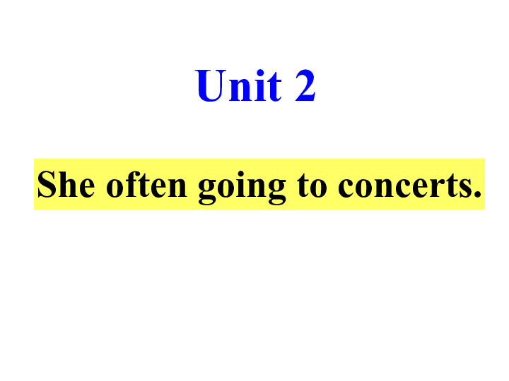 外研版初中英语七年级上册 Module 8 Unit 2 She often goes to concerts． （共15张PPT）