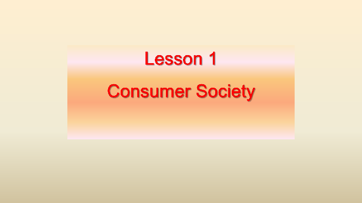 选修模块8 Unit 24 Society Lesson 1 Consumer Society课件（26张ppt）