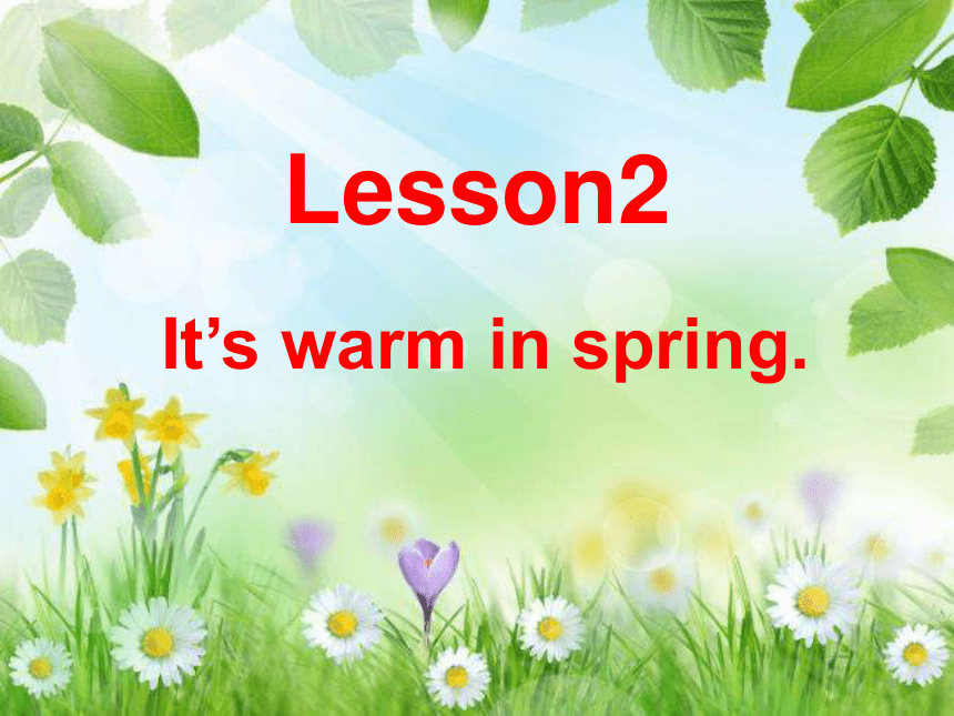 Unit 4 Seasons>Lesson 2 It's warm in spring.