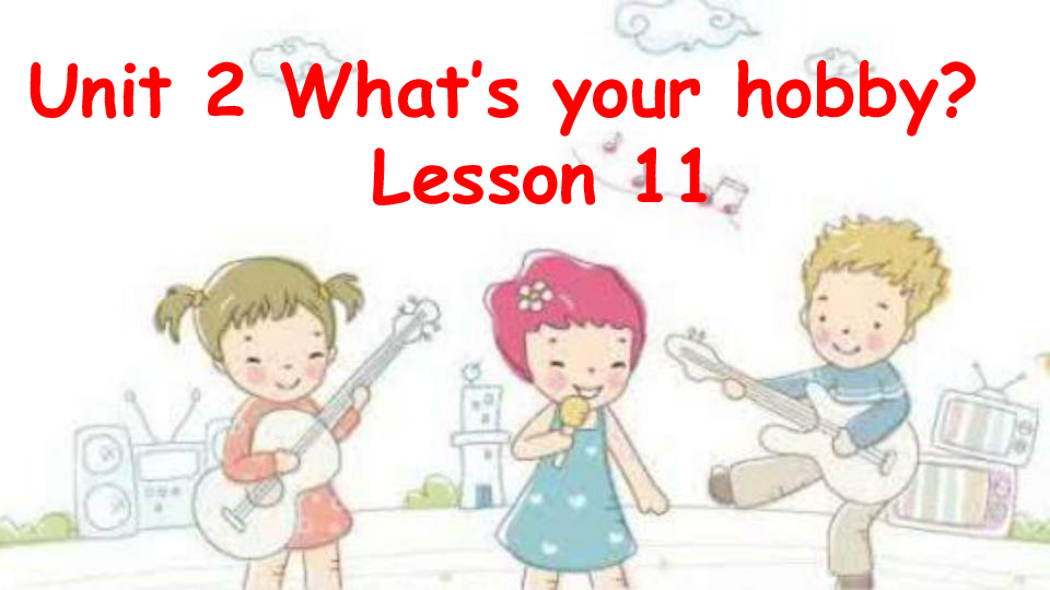 Unit 2 What’s your hobby? Lesson 11 课件+素材（61张PPT）