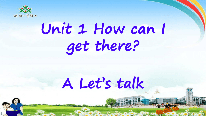 Unit 1 How can I get there? PA Let’s talk 课件