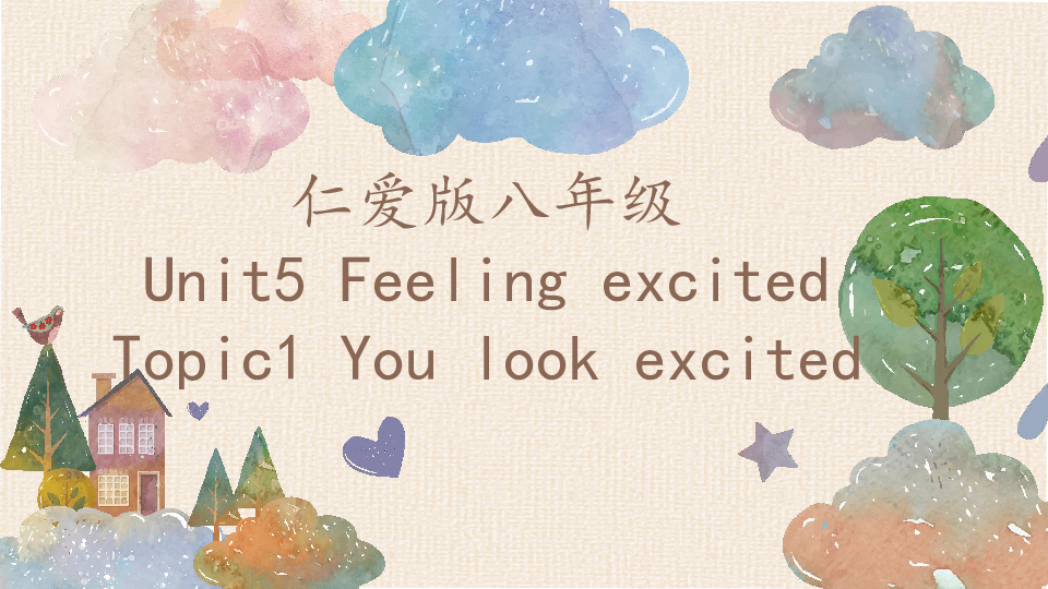 Unit 5 Feeling excited Topic 1 You look excited 仁爱版英语八年级下册课件 (共15张PPT)