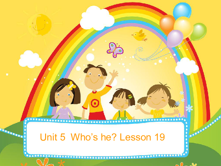 Unit5 Who’s he? Lesson19 课件 (共18张PPT)