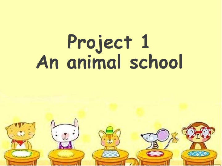 Project1 An animal school（第一课时）课件（25张PPT）