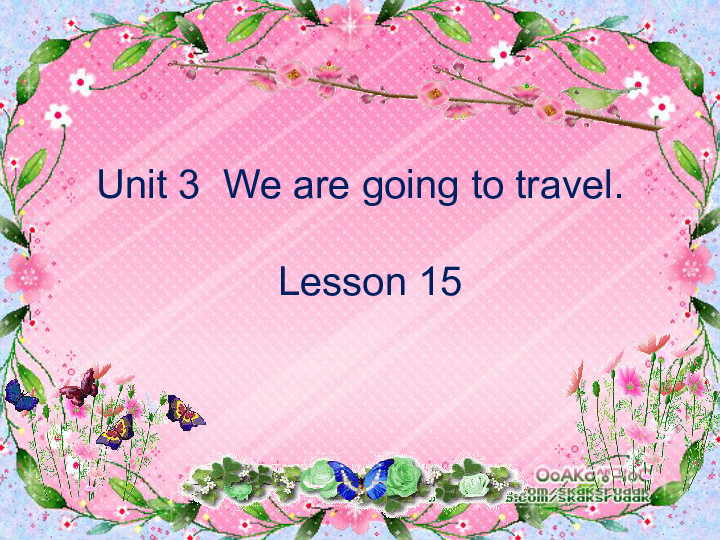 Unit 3 We are going to travel. Lesson 15 课件（28张PPT）