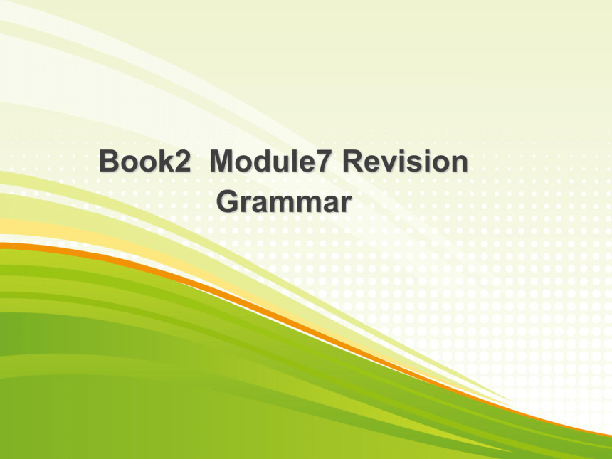 高中英语外研版必修2 Module 7 Revision Grammar（30张）