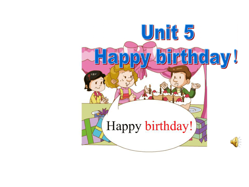 Unit 5 Happy birthday课件
