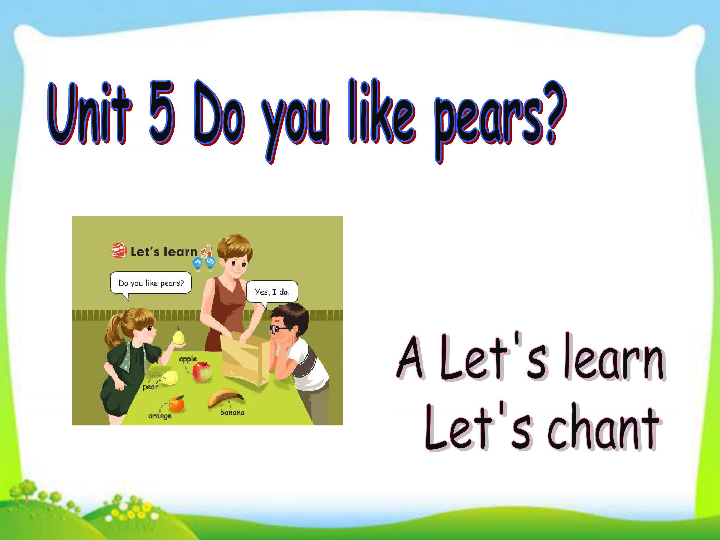Unit 5 Do you like -pears PA Let's learn Let's chant 课件(共16张PPT)
