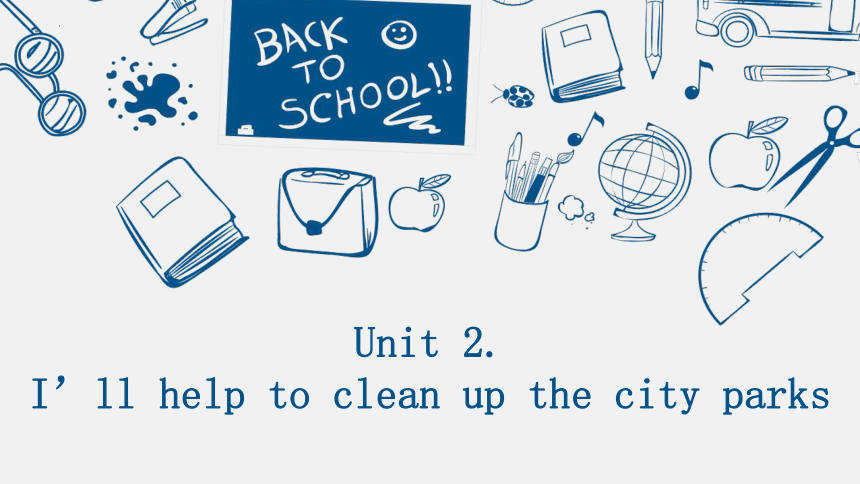 Unit 2 I'll Help To Clean Up The City Parks.SectionA1a-1c课件(共15张PPT,内嵌 ...