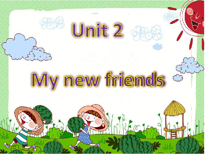 Unit 2 My new friends 课件（43张PPT)