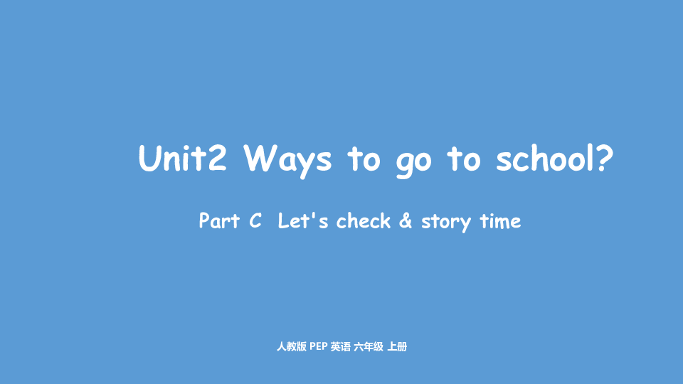 Unit 2 Ways to go to school 6ʱμ20PPT)+ز