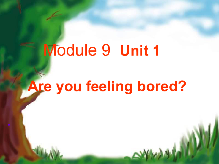Unit 1 Are you feeling bored? 课件 (共28张PPT)
