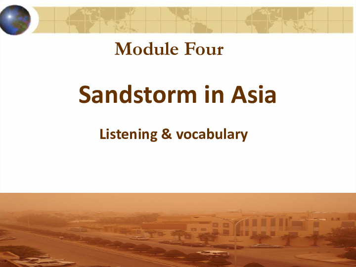 外研版高中英语教学课件Book3Module 4 Sandstorms in Asia Period2 Listening(共25张PPT)