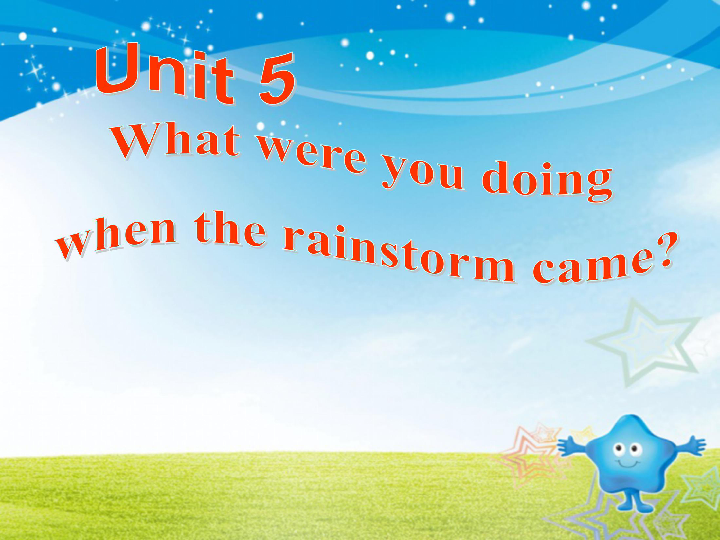 Unit 5 What were you doing when the rainstorm came? Section A Grammar Focus课件（49张PPT）