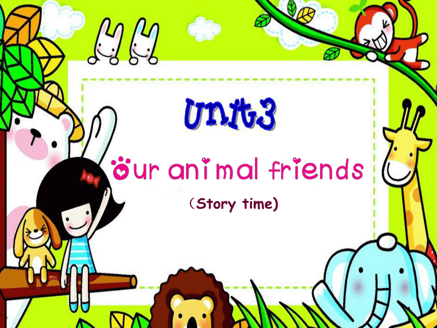 Unit 3 Our animal friends Story time 课件