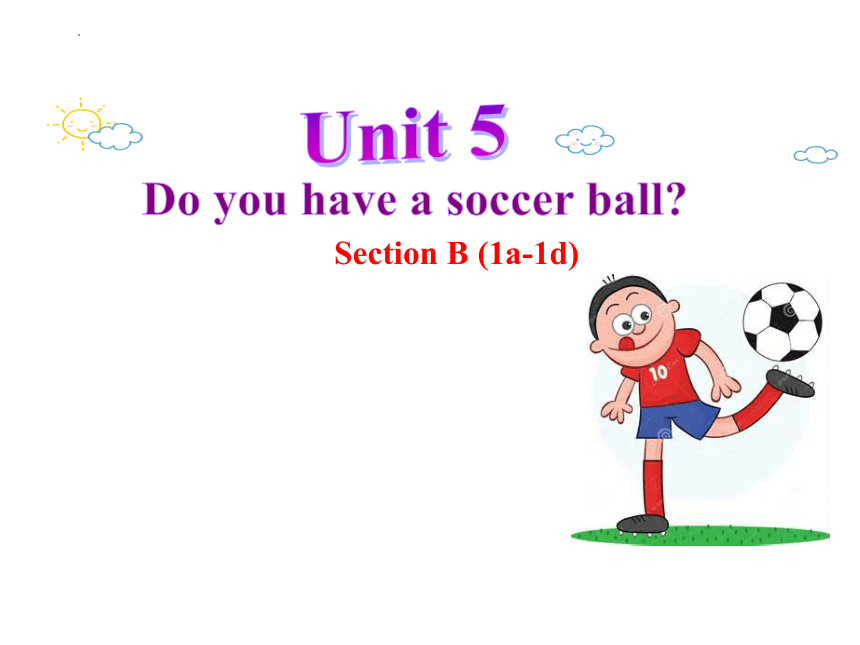 Unit 5 Do You Have A Soccer Ball? Section B(1a-1d) 课件(共25张PPT)-21世纪教育网