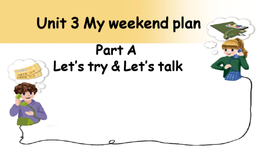 Unit 3 My Weekend Plan Part A Let's Talk 课件（希沃版+图片版PPT)-21世纪教育网