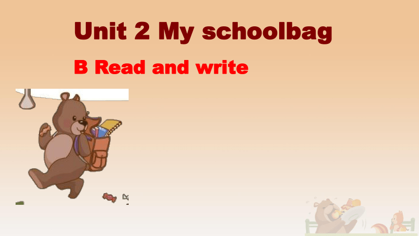 Unit 2 My schoolbag PB Read and write 课件