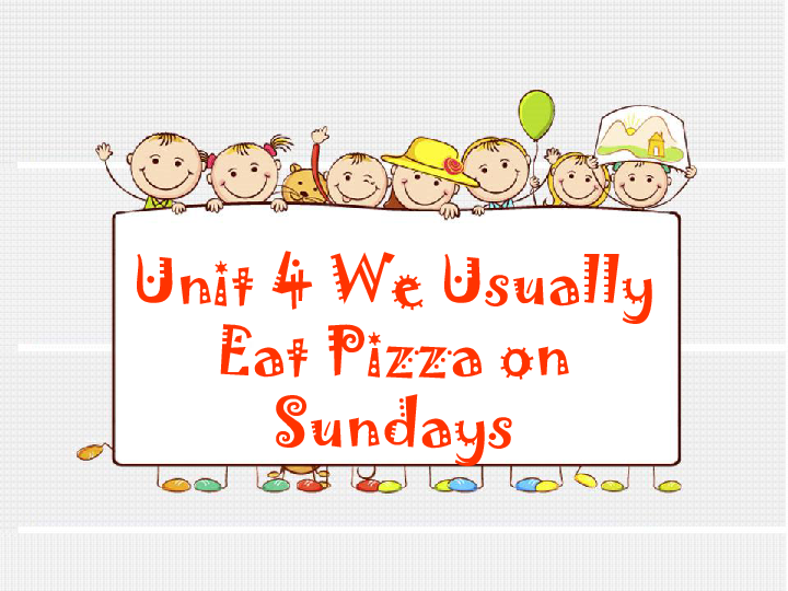 Unit 4 We Usually Eat Pizza on Sundays 课件  (共18张PPT)