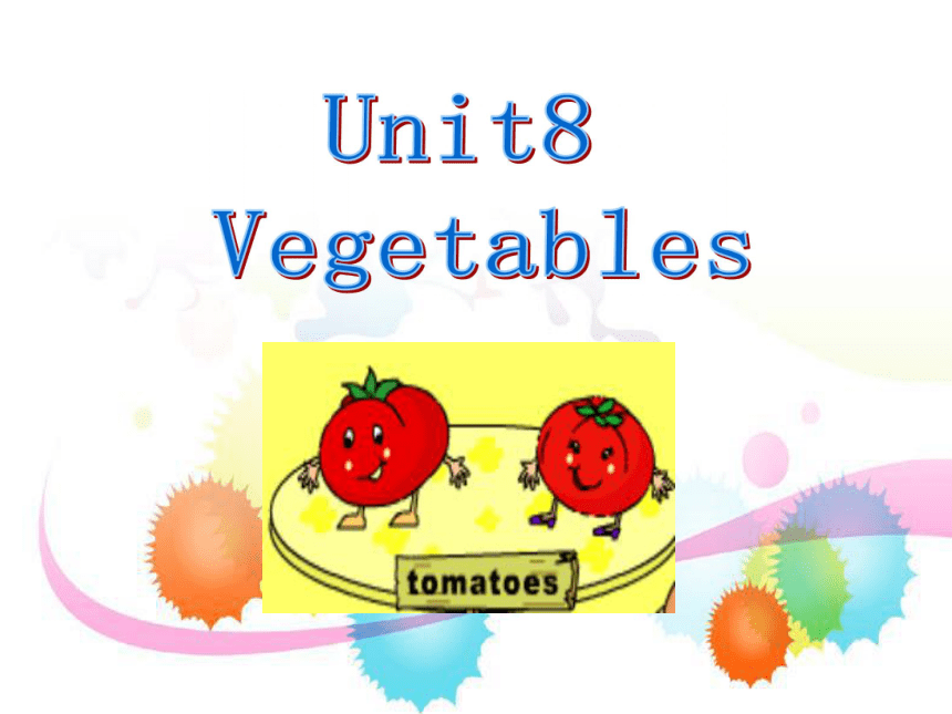 Unit 8 Vegetables 课件